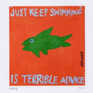 green fish on an orange background with the writing "just keep swimming is terrible advice"