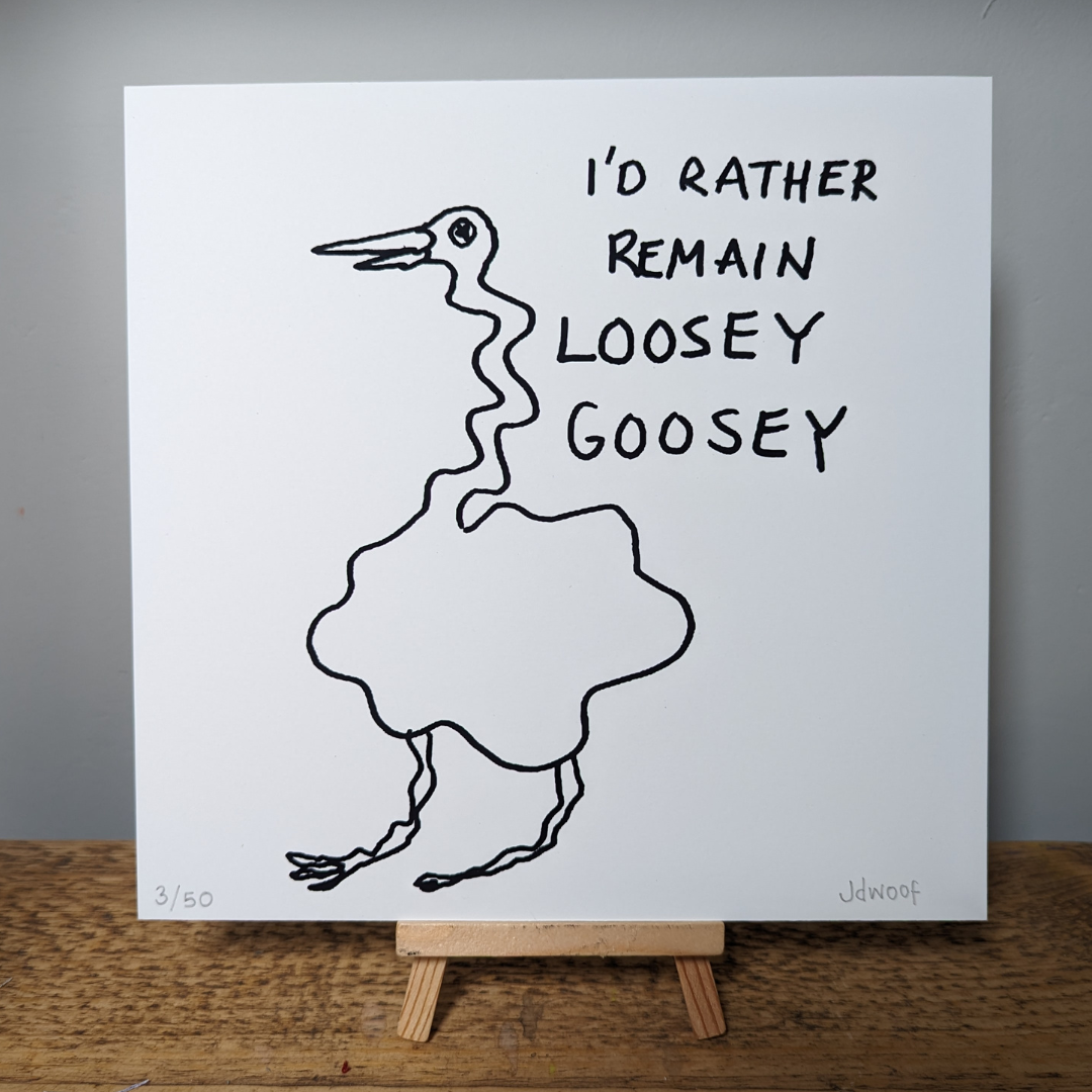 loosey goosey print by jdwoof aka Jo Wood